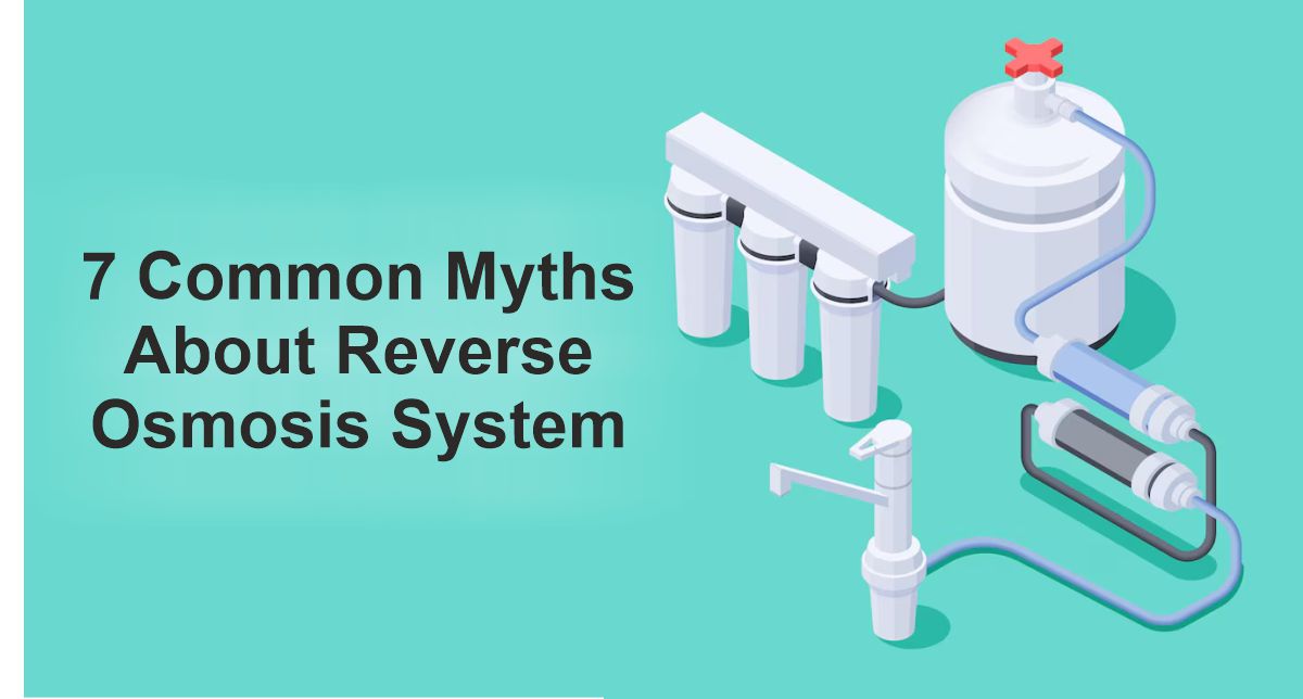 7 Common Myths About Reverse Osmosis System