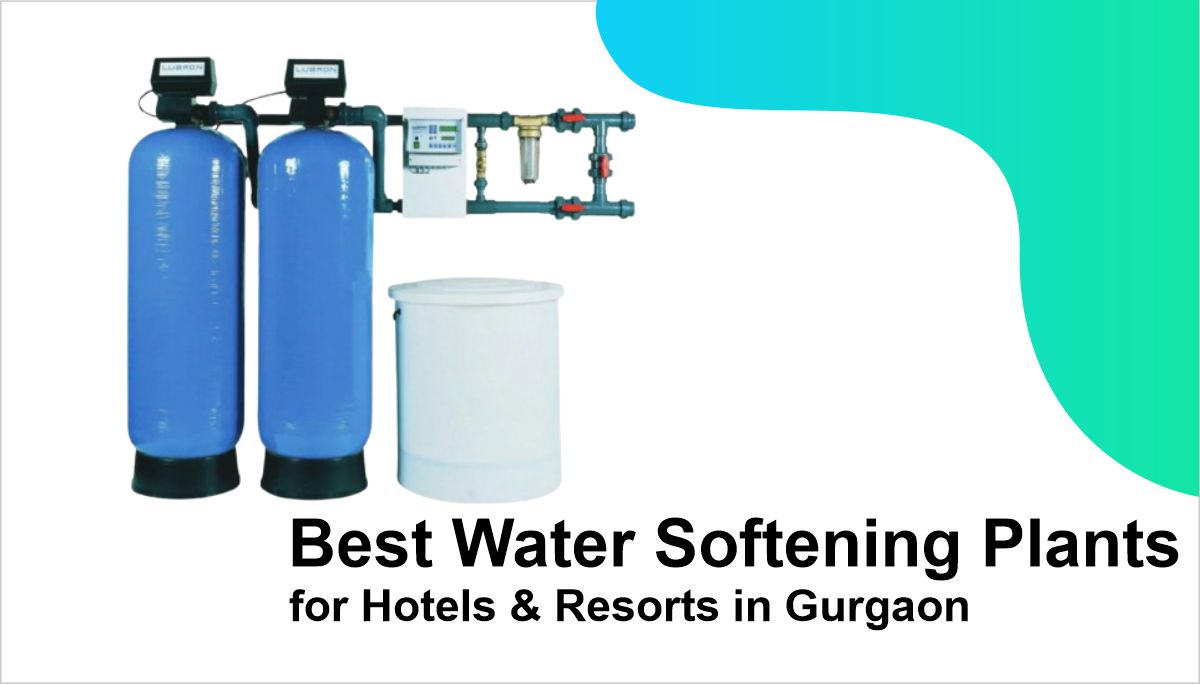 Best Water Softening Plants for Hotels & Resorts in Gurgaon