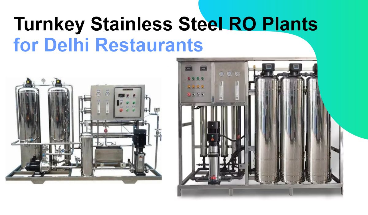 Turnkey Stainless Steel RO Plants for Delhi Restaurants