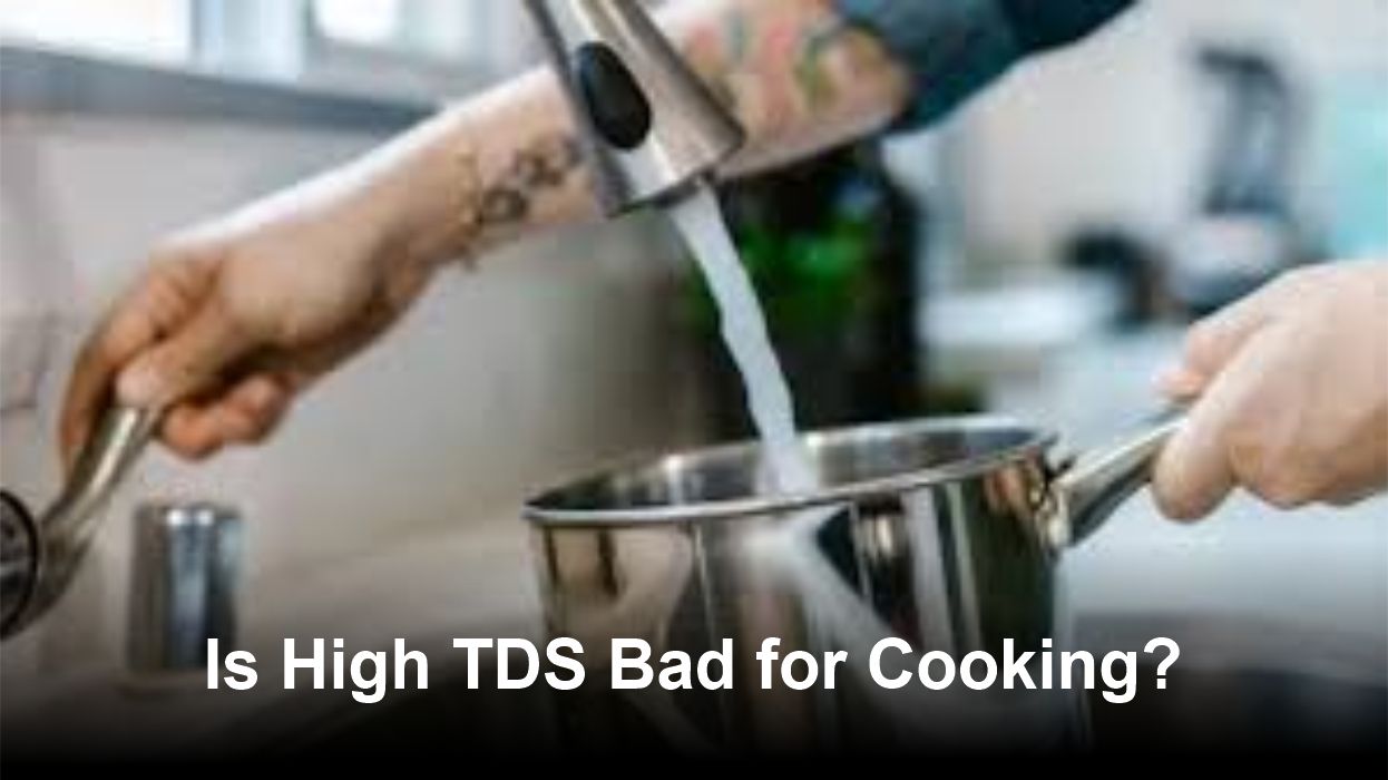 Is High TDS Bad for Cooking?