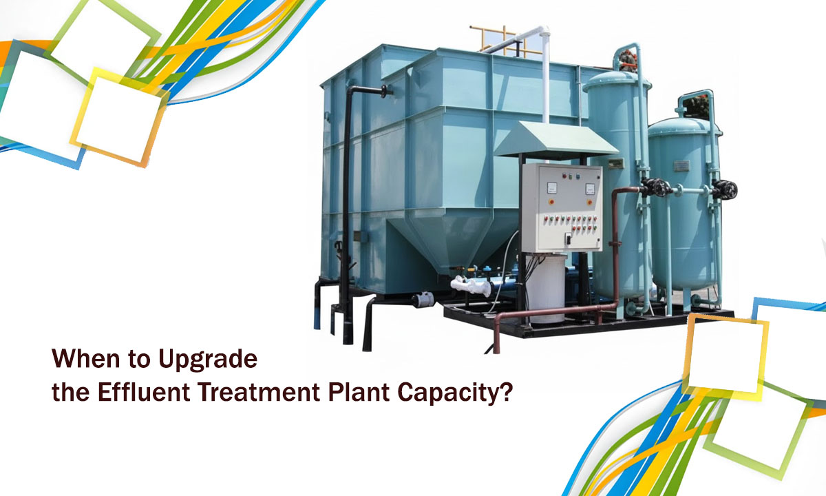 When to Upgrade the Effluent Treatment Plant Capacity?
